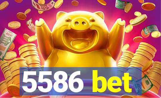 5586 bet